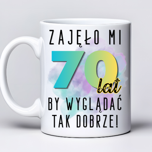 Kubek z nadrukiem 330ml z napisem „Zajęło mi 70 lat, by wyglądać tak dobrze”