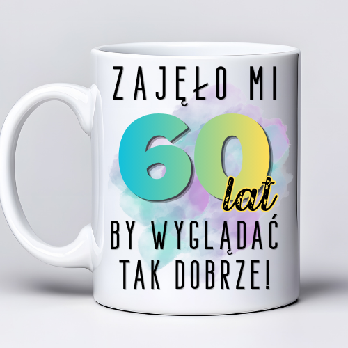 Kubek z nadrukiem 330ml z napisem „Zajęło mi 60 lat, by wyglądać tak dobrze”
