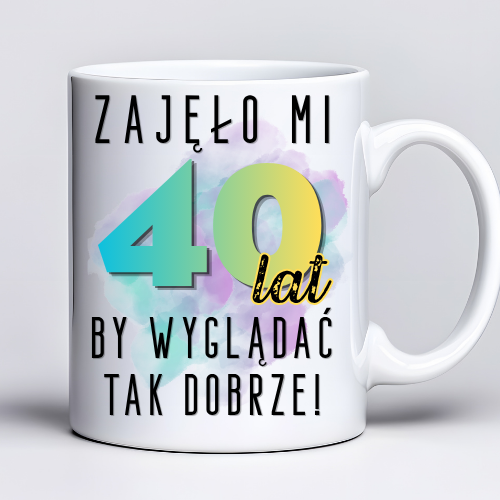 Kubek z nadrukiem 330ml z napisem „Zajęło mi 40 lat, by wyglądać tak dobrze”   (1)