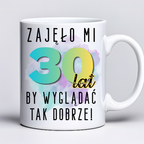 Kubek z nadrukiem 330ml z napisem „Zajęło mi 30 lat, by wyglądać tak dobrze”