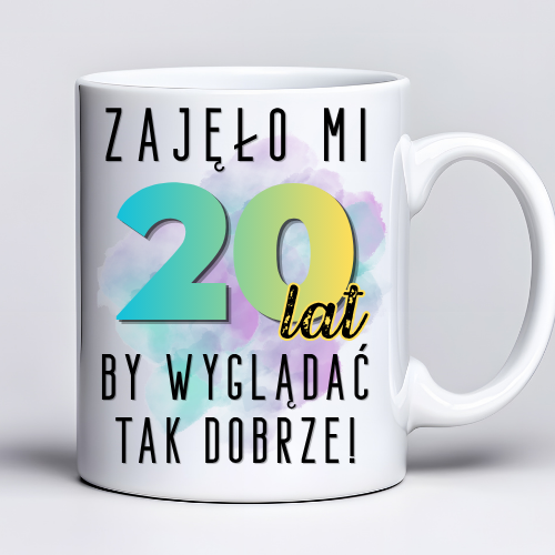 Kubek z nadrukiem 330ml z napisem „Zajęło mi 20 lat, by wyglądać tak dobrze”