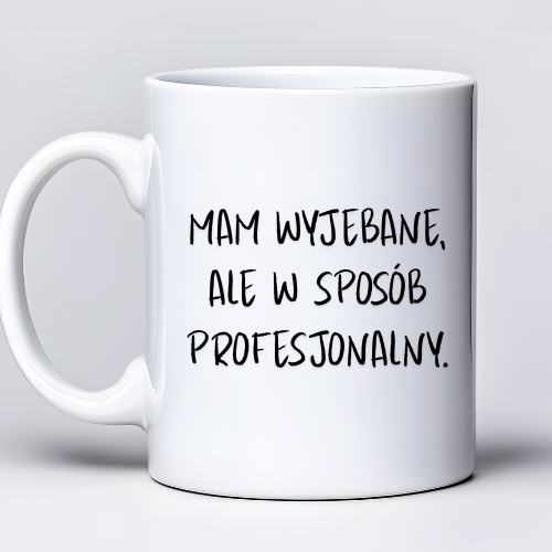 Kubek z nadrukiem 330ml z napisem „Mam wyje*bane, ale w sposób profesjonalny”