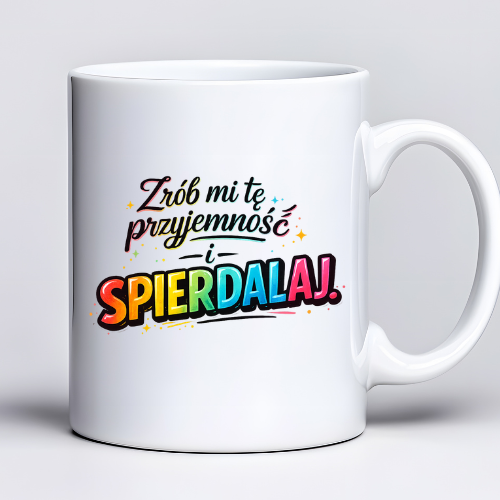 Kubek z nadrukiem 330ml z napisem „Zrób mi tę przyjemność i spie*dalaj”