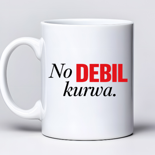 Kubek z nadrukiem 330ml z napisem „No DEBIL ku*wa.”