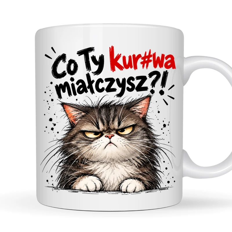 Kubek 330 ml „Co Ty kur#wa miauczysz?!” z wkurzonym kotem na prezent