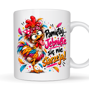 Kubek 330 ml „Pamiętaj… Jeb***ięte się nie starzeją!” z kolorowym kogutem