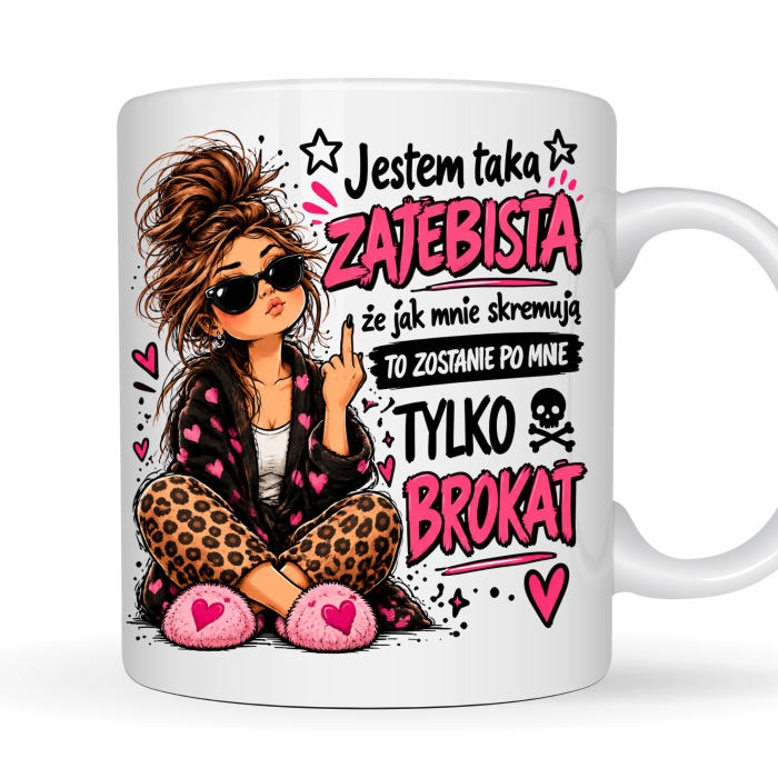 Kubek 330 ml dla kobiety „Jestem taka zajebista, że jak mnie skremują, to zostanie po mnie tylko brokat” – śmieszny prezent