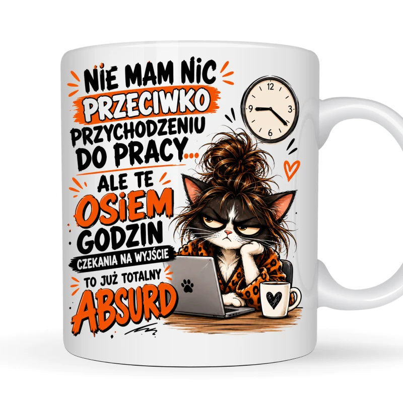 Kubek 330 ml dla pracownika „Nie mam nic przeciwko przychodzeniu do pracy, ale te osiem godzin czekania na wyjście to już totalny absurd” – śmieszny prezent
