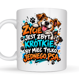 Kubek 330 ml z psami – Życie jest zbyt krótkie, by mieć tylko jednego psa, śmieszny kubek na prezent dla miłośnika psów