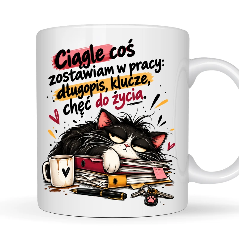 Kubek 330 ml z kotem – Ciągle coś zostawiam w pracy: długopis, klucze, chęć do życia