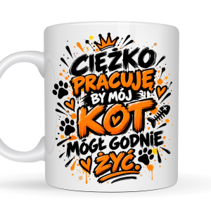 Kubek 330 ml Ciężko pracuję by mój kot mógł godnie żyć prezent dla miłośnika kotów