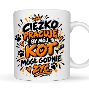 Kubek 330 ml Ciężko pracuję by mój kot mógł godnie żyć prezent dla miłośnika kotów