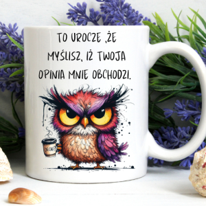 Kubek 330 ml z poirytowaną sową i napisem „To urocze, iż myślisz, że Twoja opinia mnie obchodzi”.
