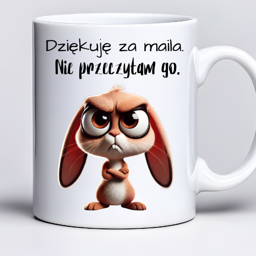 Kubek sublimowany o pojemności 330ml z napisem „Dziękuję za maila – nie przeczytam go” i uroczym królikiem