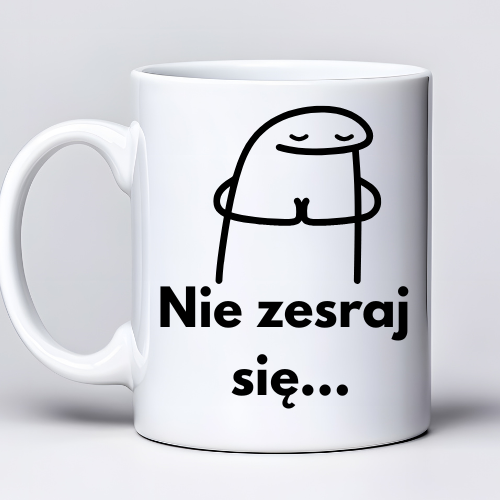 Kubek z nadrukiem 330 ml i tekstem „Nie zesraj się / Wdech i kur*wa wydech”