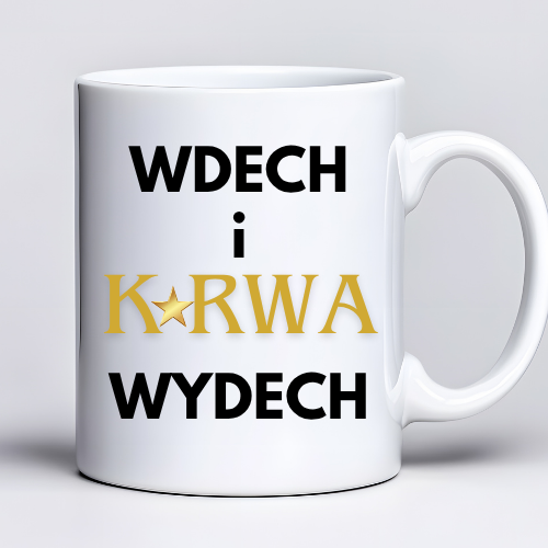 Kubek z nadrukiem 330 ml i tekstem „Nie zesraj się / Wdech i kur*wa wydech”