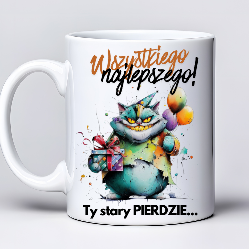 Kubek 330 ml z tekstem „Wszystkiego najlepszego Ty stary PIERDZIE…” i grafiką zabawnego kota
