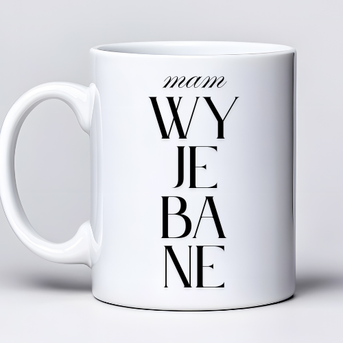Kubek 330 ml z tekstem „mam WYJE#ANE” i elegancką czcionką