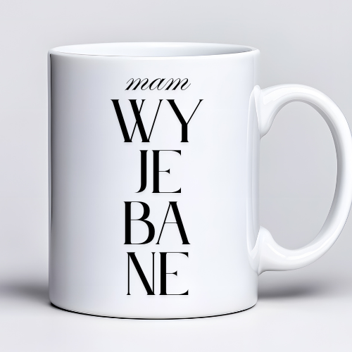 Kubek 330 ml z tekstem „mam WYJE#ANE” i elegancką czcionką