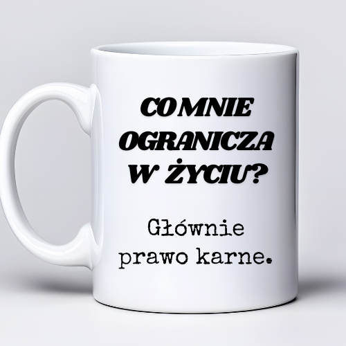 Kubek 330 ml z tekstem „Co mnie ogranicza w życiu? Głównie prawo karne.”