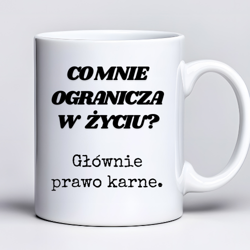 Kubek 330 ml z tekstem „Co mnie ogranicza w życiu? Głównie prawo karne.”