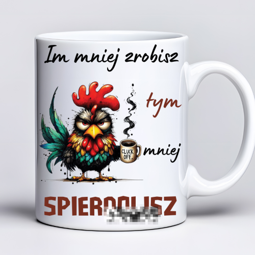 Kubek sublimowany 330 ml z kurczakiem i napisem „Im mniej zrobisz, tym mniej spier*lisz” 2