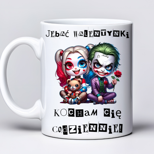 Kubek 330 ml z tekstem „J*bać Walentynki, kocham cię codziennie!” i grafiką Harley &amp; Joker