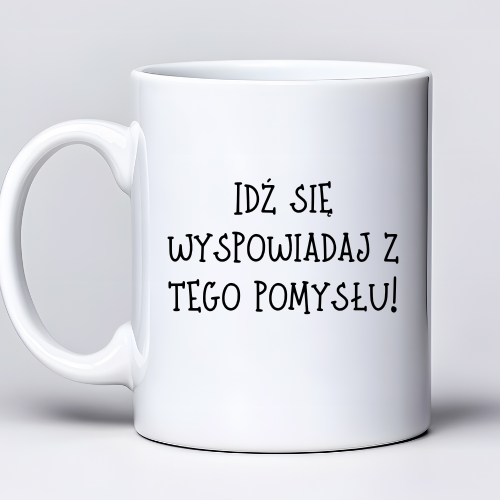 Kubek z nadrukiem 330ml z napisem Idź się wyspowiadaj z tego pomysłu